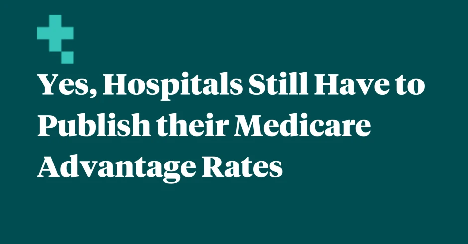Yes, Hospitals Still Have to Publish Their Medicare Advantage Rates