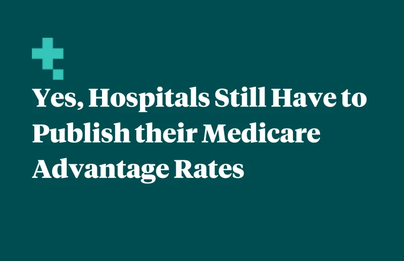 Yes, Hospitals Still Have to Publish Their Medicare Advantage Rates featured image